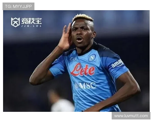 奥斯梅恩：从潜力新星到亿元身价的跃迁解析